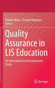 Title: Quality Assurance in LIS Education: An International and Comparative Study, Author: Makiko Miwa