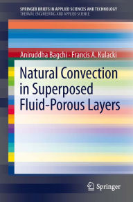 Title: Natural Convection in Superposed Fluid-Porous Layers, Author: Aniruddha Bagchi