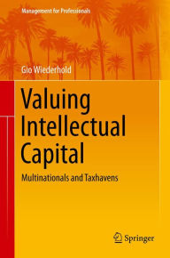 Title: Valuing Intellectual Capital: Multinationals and Taxhavens, Author: Gio Wiederhold