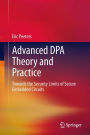 Advanced DPA Theory and Practice: Towards the Security Limits of Secure Embedded Circuits