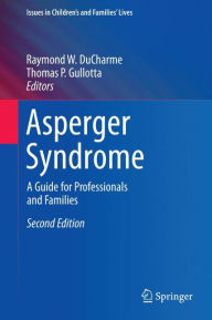 Title: Asperger Syndrome: A Guide for Professionals and Families, Author: Raymond W. DuCharme
