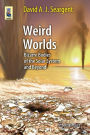 Weird Worlds: Bizarre Bodies of the Solar System and Beyond / Edition 1
