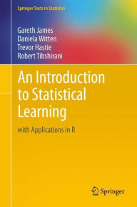Title: An Introduction to Statistical Learning: with Applications in R / Edition 1, Author: Gareth James