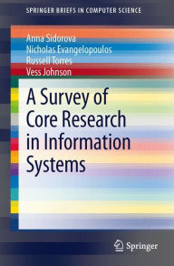 Title: A Survey of Core Research in Information Systems, Author: Anna Sidorova