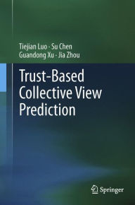 Title: Trust-based Collective View Prediction, Author: Tiejian Luo