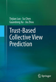 Title: Trust-based Collective View Prediction, Author: Tiejian Luo