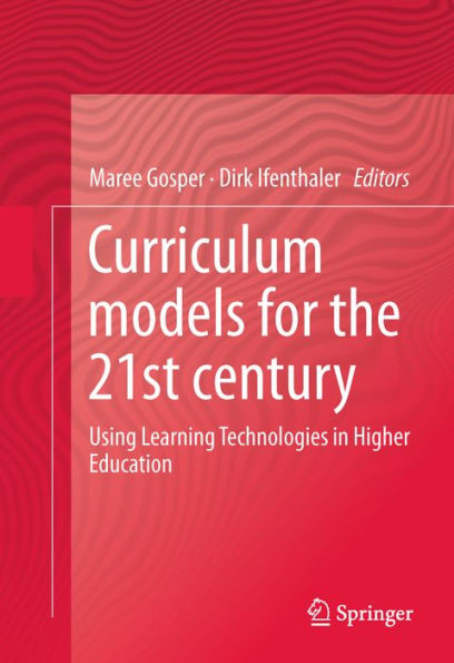 Curriculum Models for the 21st Century: Using Learning Technologies in Higher Education