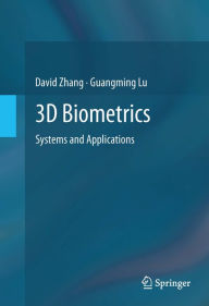 Title: 3D Biometrics: Systems and Applications, Author: David Zhang