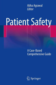 Title: Patient Safety: A Case-Based Comprehensive Guide, Author: Abha Agrawal