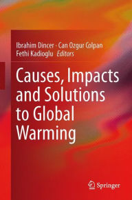 Title: Causes, Impacts and Solutions to Global Warming, Author: Ibrahim Dincer