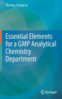 Essential Elements for a GMP Analytical Chemistry Department / Edition 1