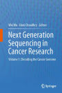 Next Generation Sequencing in Cancer Research: Volume 1: Decoding the Cancer Genome