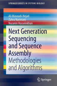 Title: Next Generation Sequencing and Sequence Assembly: Methodologies and Algorithms / Edition 1, Author: Ali Masoudi-Nejad
