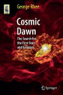 Cosmic Dawn: The Search for the First Stars and Galaxies
