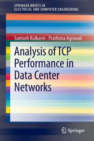 Title: Analysis of TCP Performance in Data Center Networks / Edition 1, Author: Santosh Kulkarni