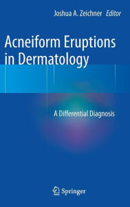 Title: Acneiform Eruptions in Dermatology: A Differential Diagnosis, Author: Joshua A. Zeichner
