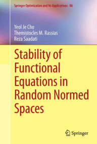 Title: Stability of Functional Equations in Random Normed Spaces, Author: Yeol Je Cho