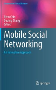 Title: Mobile Social Networking: An Innovative Approach, Author: Alvin Chin