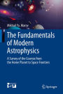The Fundamentals of Modern Astrophysics: A Survey of the Cosmos from the Home Planet to Space Frontiers