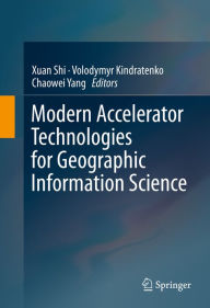 Title: Modern Accelerator Technologies for Geographic Information Science, Author: Xuan Shi
