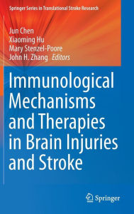 Title: Immunological Mechanisms and Therapies in Brain Injuries and Stroke, Author: Jun Chen