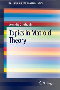 Title: Topics in Matroid Theory, Author: Leonidas S. Pitsoulis