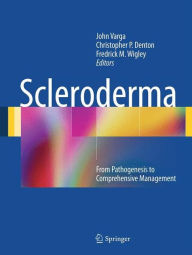Title: Scleroderma: From Pathogenesis to Comprehensive Management, Author: John Varga