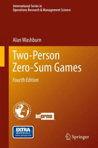 Title: Two-Person Zero-Sum Games, Author: Alan Washburn