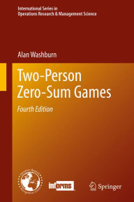 Title: Two-Person Zero-Sum Games, Author: Alan Washburn