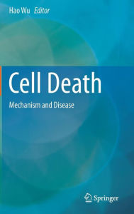 Title: Cell Death: Mechanism and Disease, Author: Hao Wu