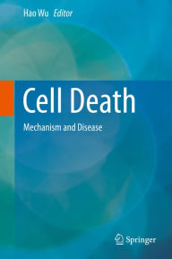 Title: Cell Death: Mechanism and Disease, Author: Hao Wu