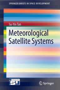 Title: Meteorological Satellite Systems, Author: Su-Yin Tan