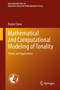 Title: Mathematical and Computational Modeling of Tonality: Theory and Applications, Author: Elaine Chew