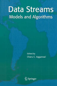 Title: Data Streams: Models and Algorithms / Edition 1, Author: Charu C. Aggarwal