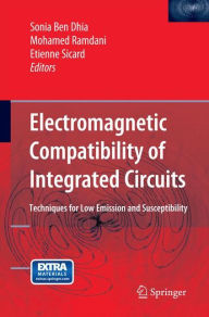 Title: Electromagnetic Compatibility of Integrated Circuits: Techniques for low emission and susceptibility, Author: Sonia Ben Dhia