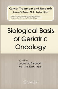 Title: Biological Basis of Geriatric Oncology / Edition 1, Author: Lodovico Balducci