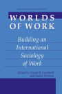 Worlds of Work: Building an International Sociology of Work