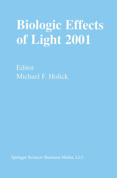 Biologic Effects of Light 2001: Proceedings of a Symposium Boston, Massachusetts June 16-18, 2001