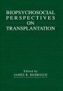 Biopsychosocial Perspectives on Transplantation