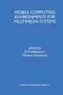 Mobile Computing Environments for Multimedia Systems: A Special Issue of Multimedia Tools and Applications An International Journal Volume 9, No. 1 (1999)