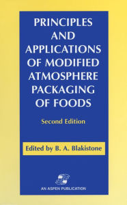 Title: Principles and Applications of Modified Atmosphere Packaging of Foods, Author: Barbara A. Blakistone