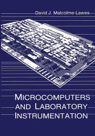 Title: Microcomputers and Laboratory Instrumentation, Author: David J. Malcolme-Lawes
