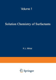 Title: Solution Chemistry of Surfactants: Volume 1, Author: K.L. Mittal