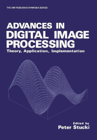 Title: Advances in Digital Image Processing: Theory, Application, Implementation, Author: P. Stucki