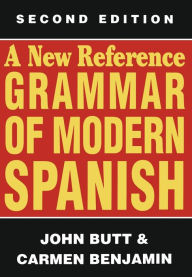 Title: A New Reference Grammar of Modern Spanish / Edition 2, Author: John Butt