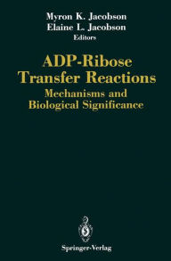 Title: ADP-Ribose Transfer Reactions: Mechanisms and Biological Significance / Edition 1, Author: Myron K. Jacobson