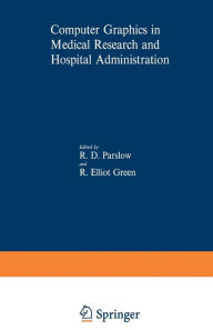 Title: Computer Graphics in Medical Research and Hospital Administration, Author: R. Parslow