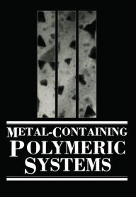 Title: Metal-Containing Polymeric Systems, Author: John E. Sheats