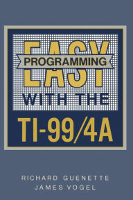 Title: Easy Programming with the TI-99/4A, Author: Richard Guenette