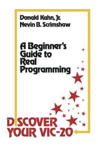 Title: Discover Your VIC-20: A Beginner's Guide to Real Programming, Author: Donald Kahn